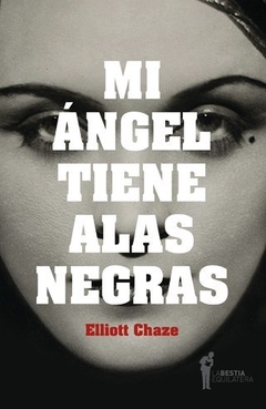 Mi ángel tiene alas negras, de Elliott Chaze