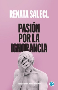 Pasión por la ignorancia, por Renata Selecl