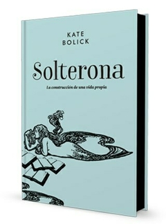 Solterona, por Kate Bolick