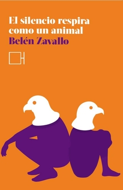 EL SILENCIO RESPIRA COMO UN ANIMAL, POR BELÉN ZAVALLO