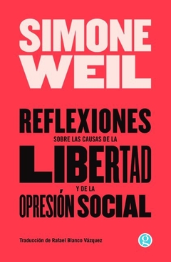 Reflexiones sobre las causas de la libertad y de la opresión social, por Simone Weil