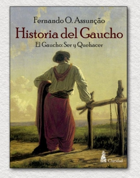 Historia del Gaucho - Gaucho Ser y Quehacer, El