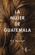 La mujer de Guatemala