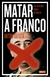 Matar a Franco