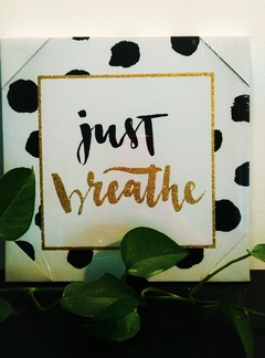 Quadro em Canvas Just Breathe - comprar online