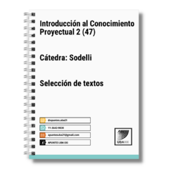 Introducción al Conocimiento Proyectual 2 (47) Cat: Sordelli - Selección de textos