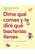 DIME QUE COMES Y TE DIRE QUE BACTERIAS TIENES