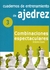 CUADERNOS DE ENTRENAMIENTO DE AJEDREZ 3 - COMBINACIONES ESPECTACULARES