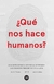 QUE NOS HACE HUMANOS