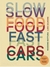 SLOW FOOD - FAST CARS