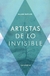 ARTISTAS DE LO INVISIBLE