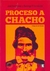 PROCESO AL CHACHO