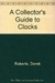 A COLLECTOR S GUIDE TO CLOCKS