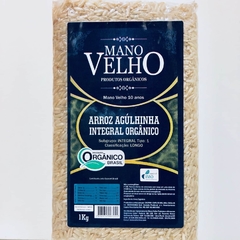 Arroz Agulhinha Integral Orgânico Mano Velho 1Kg