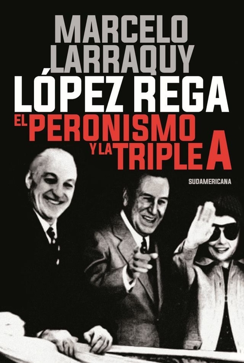 López Rega el peronismo y la Triple A