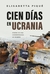 Cien días en Ucrania