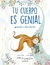 Tu cuerpo es genial