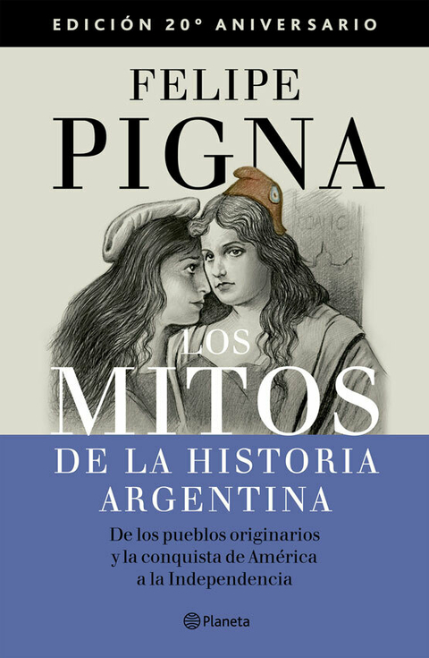 Los mitos de la historia argentina - Ed. 20º aniversario