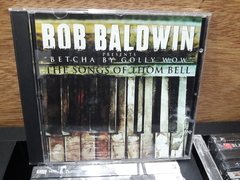 Bob Baldwin - Betcha By Golly Wow: The Songs of Thom Bell