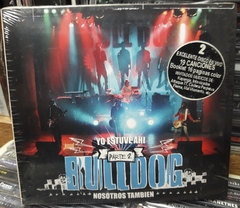 Bulldog - Yo Estuve Ahí...Nosotros También Parte 2 Digipack