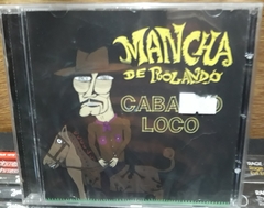 Mancha De Rolando - Caballo Loco