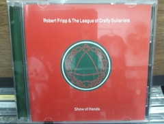 Robert Fripp & The League Of Crafty Guitarists - Show Of Hand
