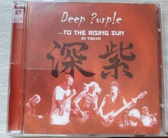 Deep Purple - To The Rising Sun... In Tokyo 2 CD'S