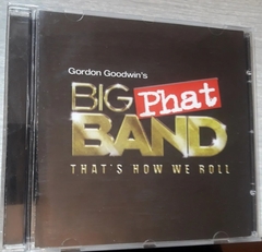 Gordon Goodwins Big Phat Band - That´s  How We Roll