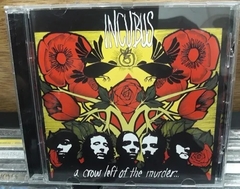 Incubus - A Crow Left Of The Murderer