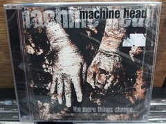 Machine Head - The More Things Change