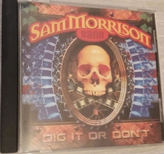 Sam Morrison Band - Dig It Or Dont