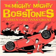 The Mighty Mighty Bosstones -  When God Was Great PRE ORDER