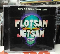 Flotsam and Jetsam When the Storm Comes Down