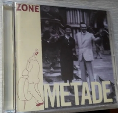 Zone  -  Metade