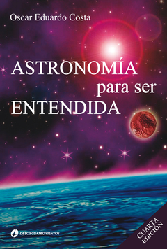 Astronomía para ser entendida (4ta ed.)
