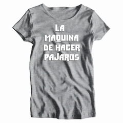 Remera Mujer Manga Corta LA MAQUINA DE HACER PAJAROS 02 en internet