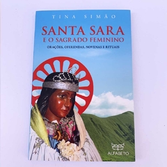 Santa Sara e o sagrado feminino - orações, oferendas, novenas e rituais