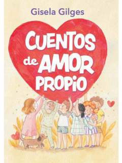 Cuentos de amor propio - Cinco cuentos con actividades para quererse mucho