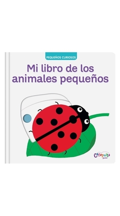 Pequeños curiosos : Mi libro de los animales pequeños