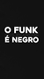 Camiseta O Funk É Negro Preta na internet