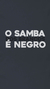 Camiseta O Samba É Negro Chumbo Estonada na internet