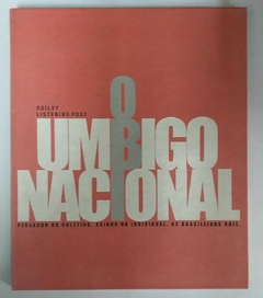 O Umbigo Nacional - Pensando No Coletivo - Agindo No Individual - Os Brasileiros De Hoje. - Ogilvy Listening Post