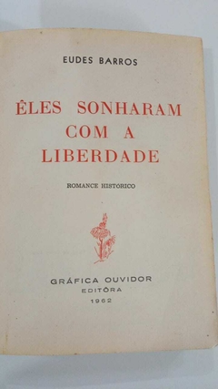 Eles Sonharam Com A Liberdade - Dezesete ( Romance Historico) - Eudes Barros na internet
