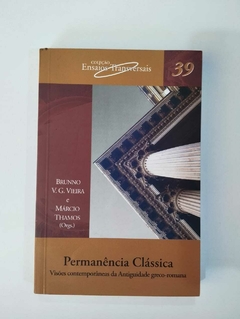 Permanência Clássica - Visões Contemporâneas Da Antiguidade Greco Romana - Brunno V G Vieira E Marcio Thamos - Org