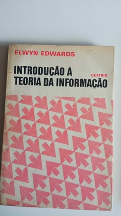 Introdução A Teoria Da Informação - Elwyn Edwards