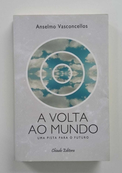 A Volta Ao Mundo - Uma Pista Para O Futuro - Autografado - Anselmo Vasconcellos