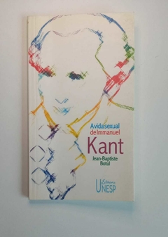 A Vida Sexual De Immanuel Kant - Jean Baptiste Botul