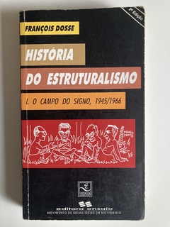 História Do Entruturalismo - I. O Campo Do Signo, 1945/1966 - François Dosse