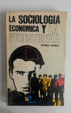 La Sociologia Economica Y La Perestroika - Redaccion G T I Zaslavskaya Y R V Rivkina