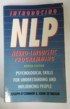 Pnl - Introducing Nlp - Neuro-Linguistic Programming - Psychological Skills For Understanding And Influencing People - Joseph O Connor E John Seymour
